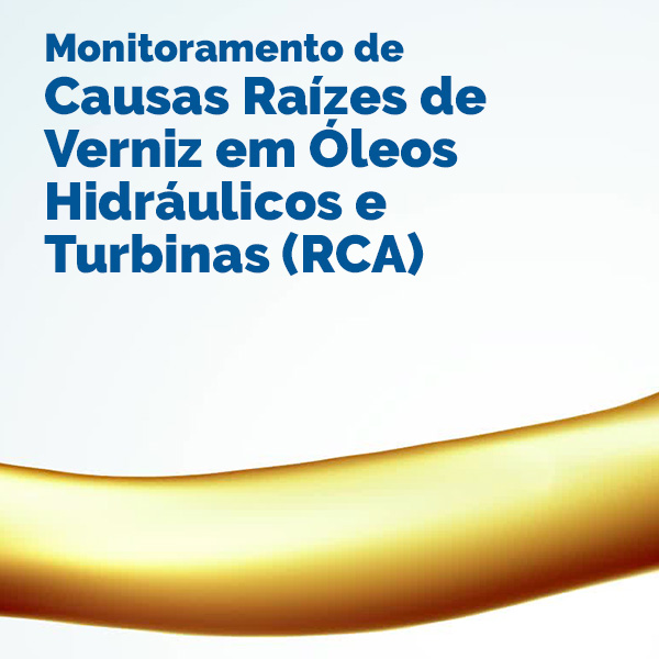 Monitoramento de Causas Raízes de Verniz em Óleos Hidráulicos e Turbinas (RCA)